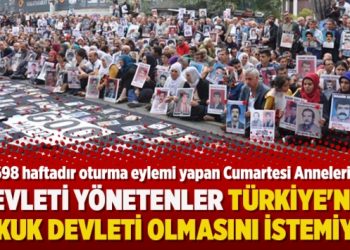 Cumartesi Anneleri: Devleti yönetenler Türkiye’nin hukuk devleti olmasını istemiyor