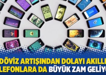 Döviz artışından dolayı akıllı telefonlara da büyük zam geliyor