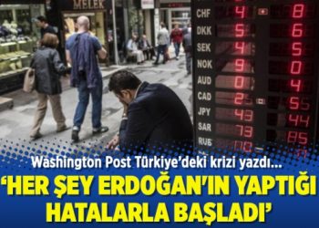 Washington Post: Her şey Erdoğan’ın yaptığı hatalarla başladı