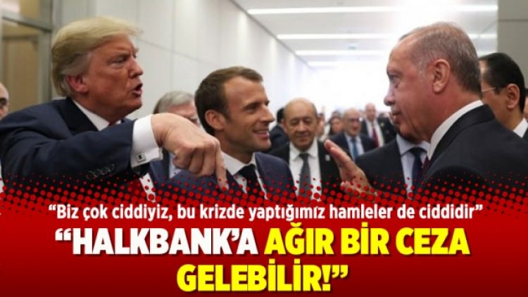 Halkbank’a ağır bir ceza gelebilir!