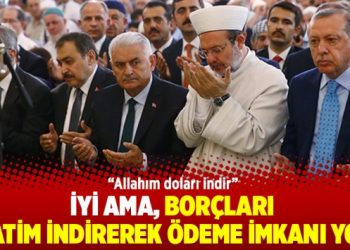 İyi ama, borçları hatim indirerek ödeme imkanı yok