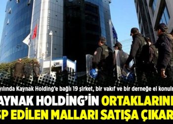Kaynak Holding’in ortaklarının gasp edilen malları satışa çıkarıldı