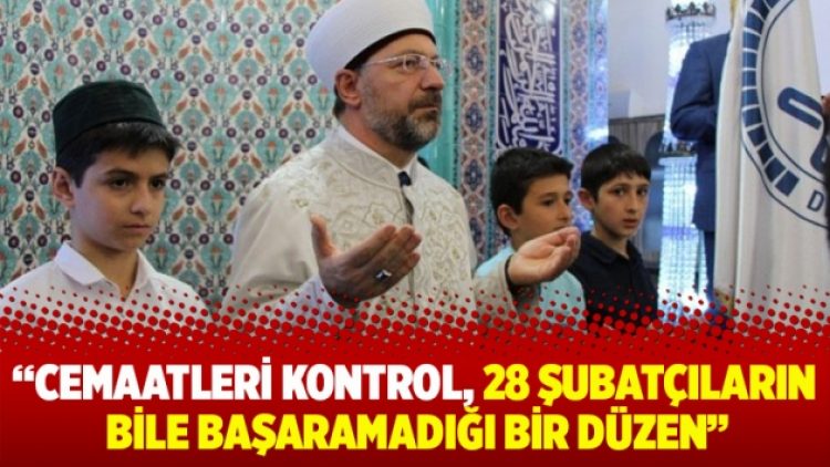 Cemaatleri kontrol, 28 Şubatçıların bile başaramadığı bir düzen
