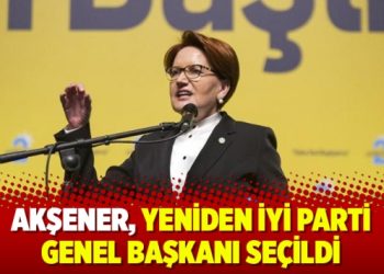 Akşener, yeniden İyi Parti Genel Başkanı seçildi
