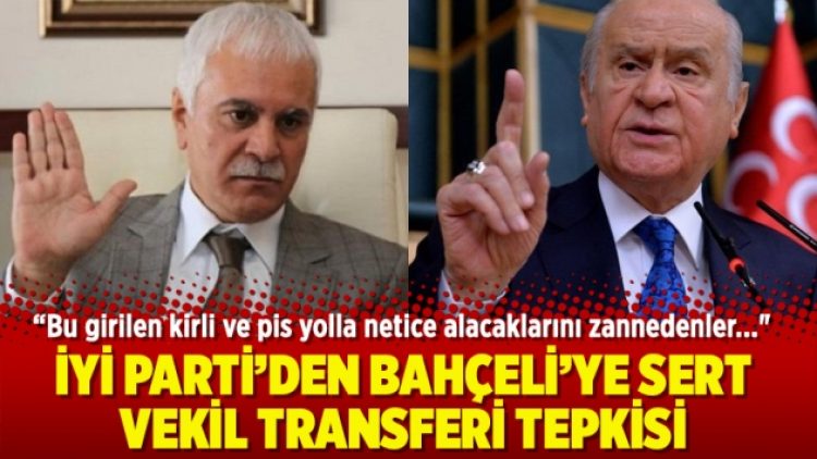 İYİ Parti’den Bahçeli’ye sert vekil transferi tepkisi