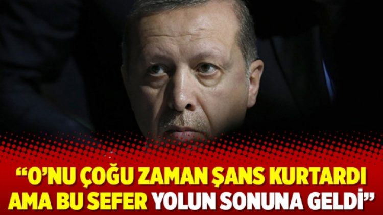 O’nu çoğu zaman şans kurtardı ama bu sefer yolun sonuna geldi