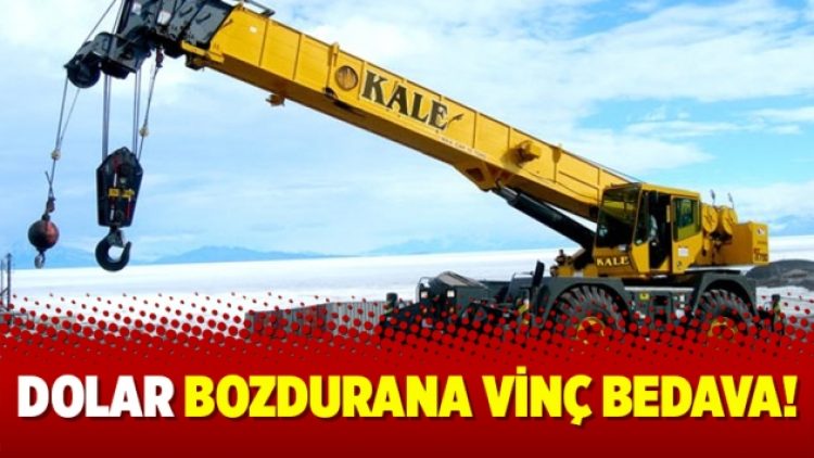 Dolar bozdurana vinç bedava!