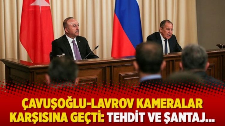 Çavuşoğlu-Lavrov kameralar karşısına geçti: Tehdit ve şantaj…