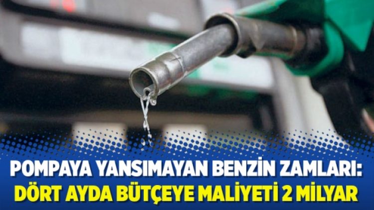 Pompaya yansımayan benzin zamları: Dört ayda bütçeye maliyeti 2 milyar