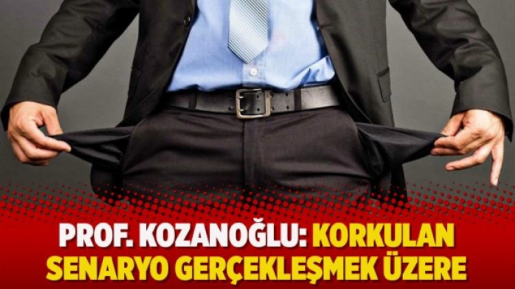 Prof. Kozanoğlu: Korkulan senaryo gerçekleşmek üzere