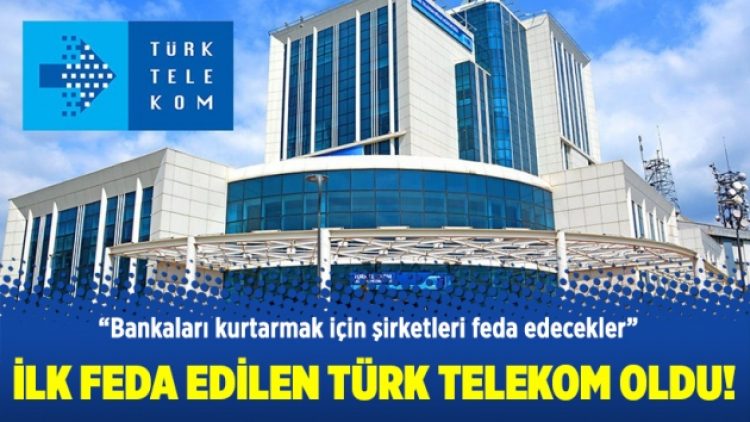 İlk feda edilen Türk Telekom oldu!
