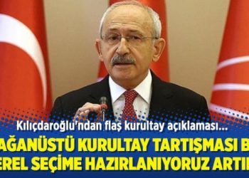 Kılıçdaroğlu’ndan flaş kurultay açıklaması