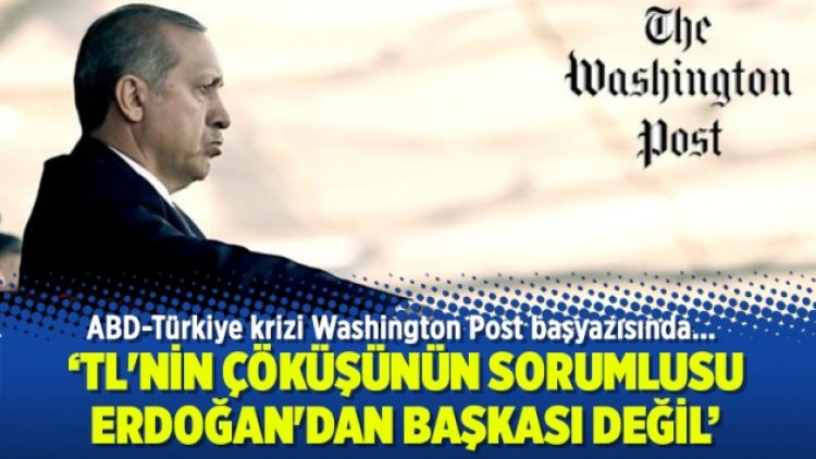Washington Post: TL’nin çöküşünün sorumlusu Erdoğan’dan başkası değil