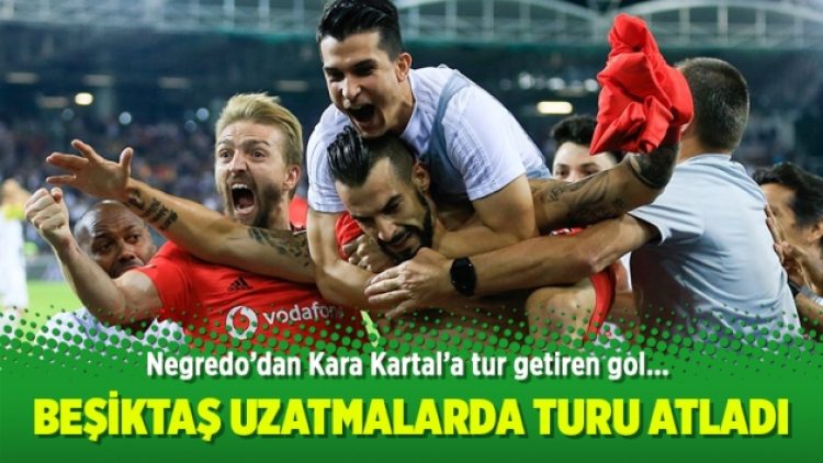 Beşiktaş uzatmalarda turu atladı