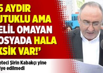 Gazeteci Şirin Kabakçı tahliye edilmedi: 16 aydır tutuklu ama delil omayan dosyada hala eksik var!