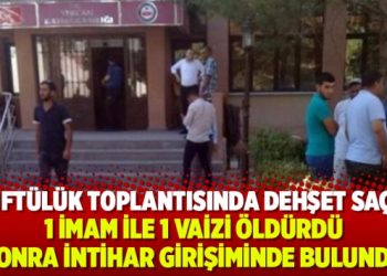 Müftülük toplantısında dehşet saçtı: 1 imam ile 1 vaizi öldürdü intihar girişiminde bulundu