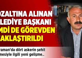 Gözaltına alınan Belediye Başkanı görevden uzaklaştırıldı