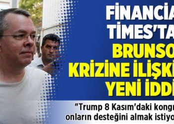 Financial Times’tan Brunson krizine ilişkin yeni iddia