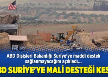 ABD Suriye’ye mali desteği kesti
