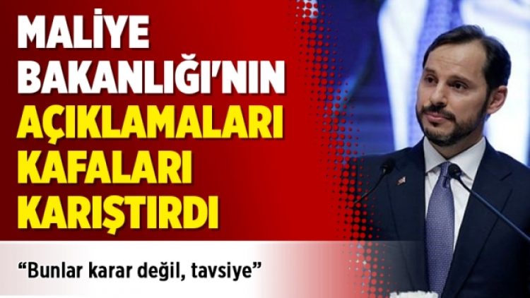 Maliye Bakanlığı’nın açıklamaları kafaları karıştırdı