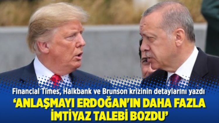 Financial Times, Halkbank ve Brunson krizinin detaylarını yazdı