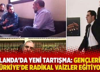 Hollanda’da yeni tartışma: Gençlerimizi Türkiye’de radikal vaizler eğitiyor’