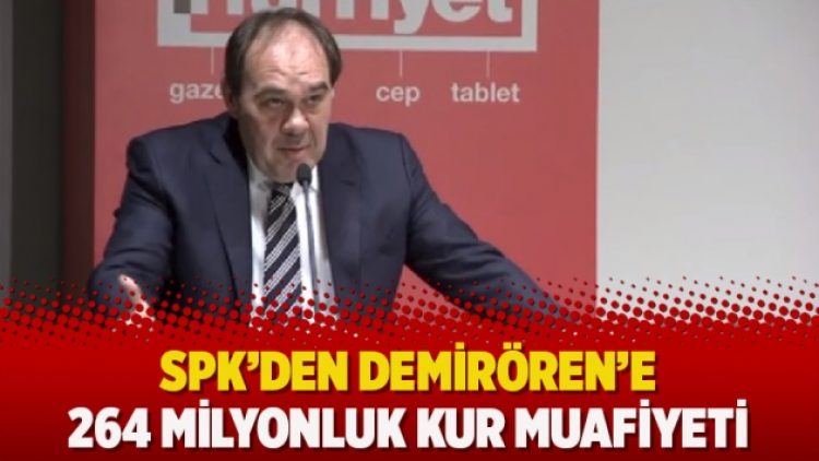 SPK’den Demirören’e 264 milyonluk kur muafiyeti