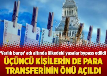Varlık barışının kapsamı genişletildi: Üçüncü kişilerin de para transferinin önü açıldı