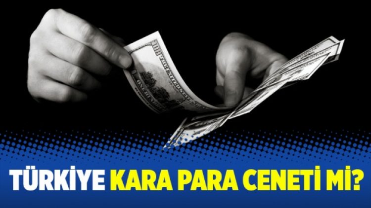 Türkiye kara para cenneti mi?
