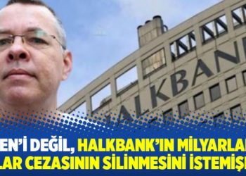 Gülen’i değil, Halkbank’ın milyarlarca  dolar cezasının silinmesini istemişler!