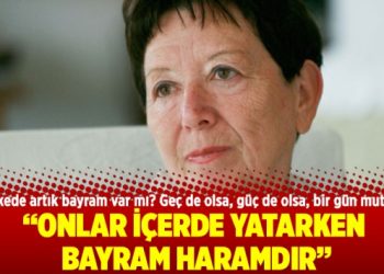 Onlar içerde yatarken bayram haramdır