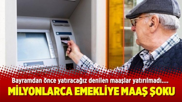 Milyonlarca emekliye maaş şoku