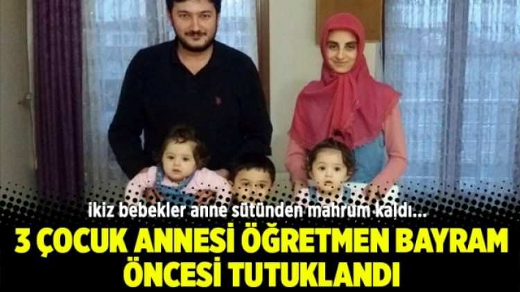 3 çocuk annesi öğretmen tutuklandı