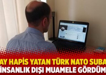 16 ay hapis yatan Türk NATO Subayı: İnsanlık dışı muamele gördüm
