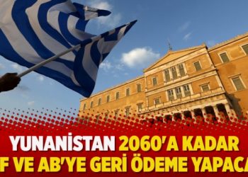 Yunanistan 2060’a kadar IMF ve AB’ye geri ödeme yapacak