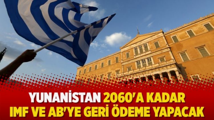 Yunanistan 2060’a kadar IMF ve AB’ye geri ödeme yapacak