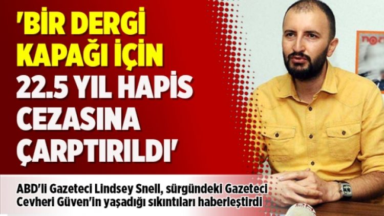 ‘Bir dergi kapağı için 22.5 yıl hapis cezasına çarptırıldı’