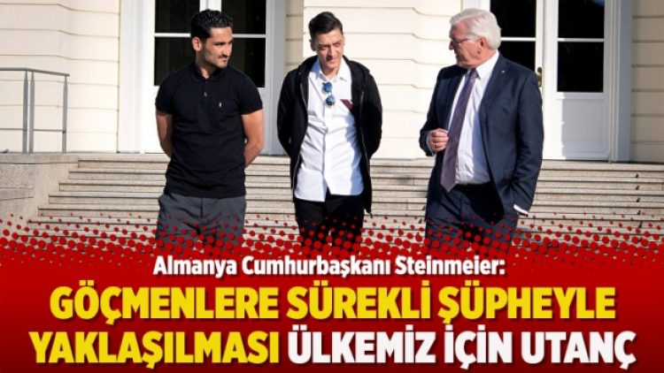 Almanya Cumhurbaşkanı Steinmeier: Göçmenlere sürekli şüpheyle yaklaşılması ülkemiz için utanç