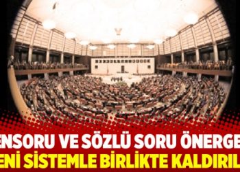 Gensoru ve sözlü soru önergesi yeni sistemle birlikte kaldırıldı