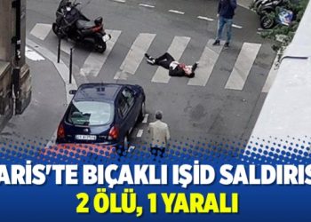 Paris’te bıçaklı IŞİD saldırısı: 2 ölü, 1 yaralı