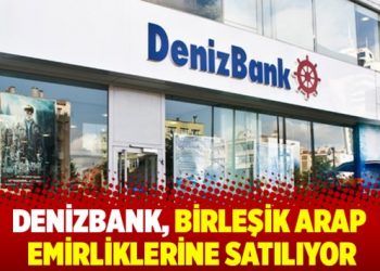 Denizbank, Birleşik Arap Emirliklerine satılıyor