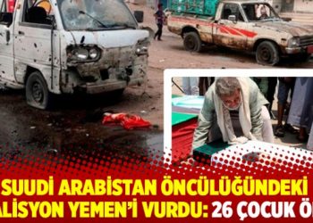 Suudi Arabistan öncülüğündeki koalisyon Yemen’i vurdu: 26 çocuk öldü