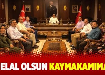 Helal olsun kaymakamıma!