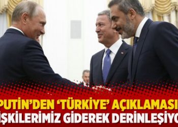 Putin’den ‘Türkiye’ açıklaması: İlişkilerimiz giderek derinleşiyor