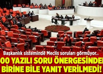 Başkanlık sisteminde Meclis soruları görmüyor