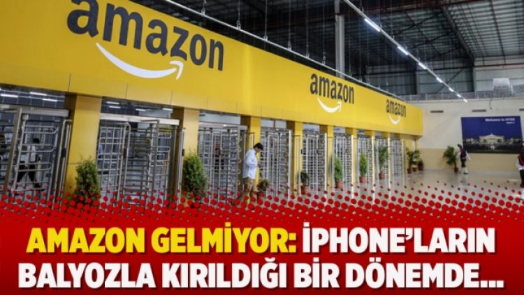 Amazon gelmiyor: iPhone’ların balyozla kırıldığı bir dönemde…