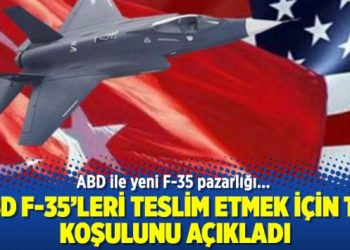 ABD ile F-35 pazarlığı: ABD teslim etmek için tek koşulunu açıkladı