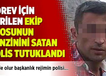 Görev için verilen ekip otosunun benzinini satan polis tutuklandı