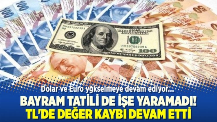 Bayram tatili de işe yaramadı! TL’de değer kaybı devam etti