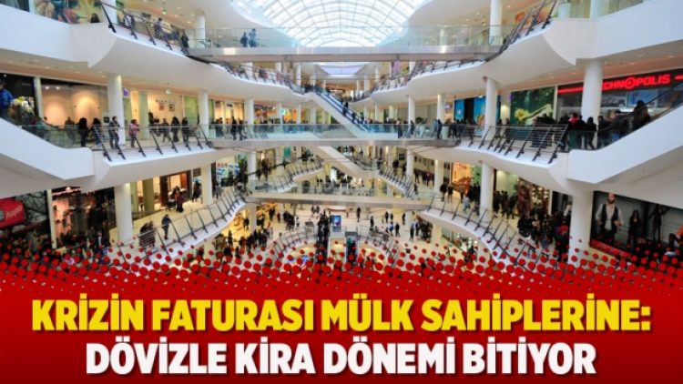 Krizin faturası mülk sahiplerine: Dövizle kira dönemi bitiyor